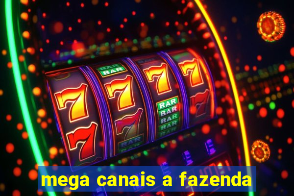 mega canais a fazenda